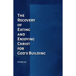 Recovery of Eating and Enjoying Christ for God’s Building, The