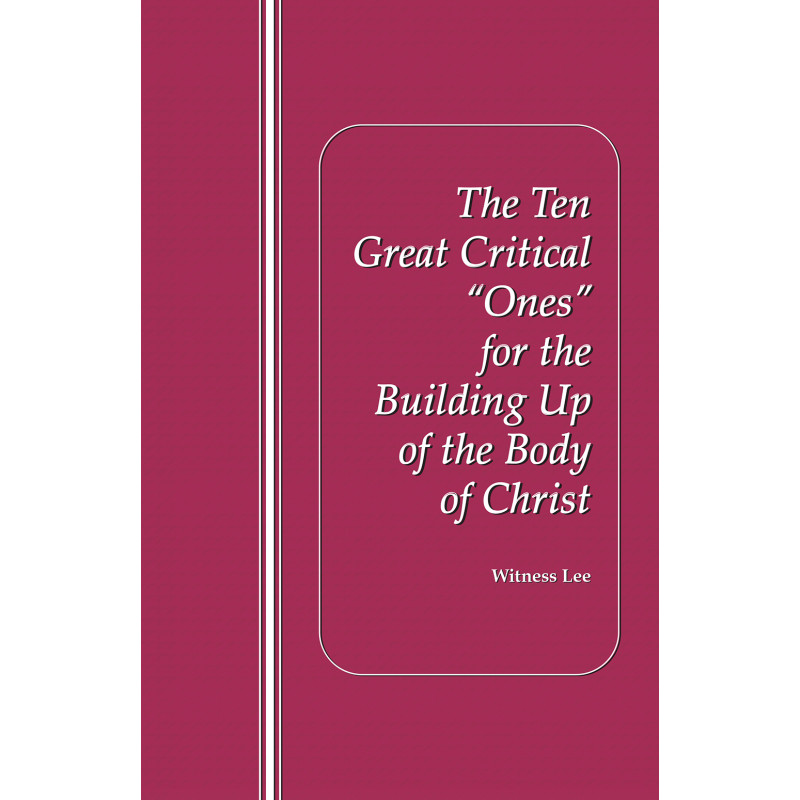 Ten Great Critical "Ones" for the Building Up of the Body of Christ, The