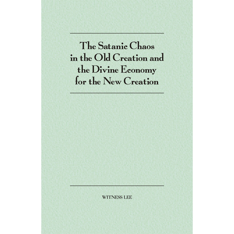 Satanic Chaos in the Old Creation and the Divine Economy for the New Creation, The