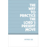 Way to Practice the Lord’s Present Move, The