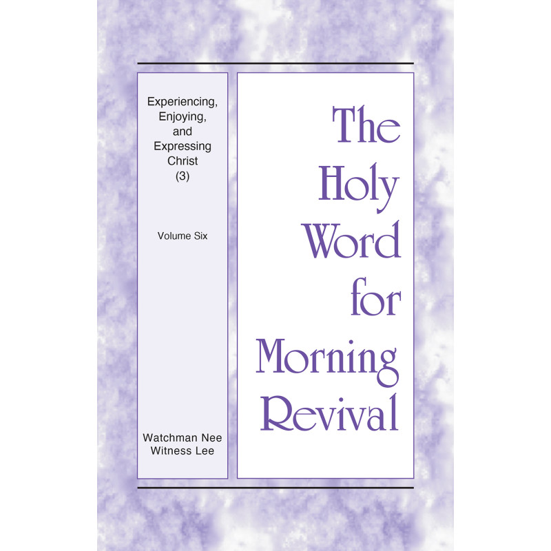 HWMR: Experiencing, Enjoying, and Expressing Christ (3), vol. 6