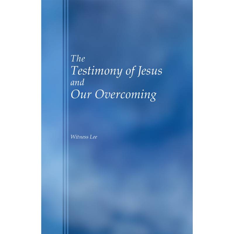 Testimony of Jesus and Our Overcoming, The
