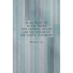 Being Built Up in the Truth and Growing in Life for the Spread...