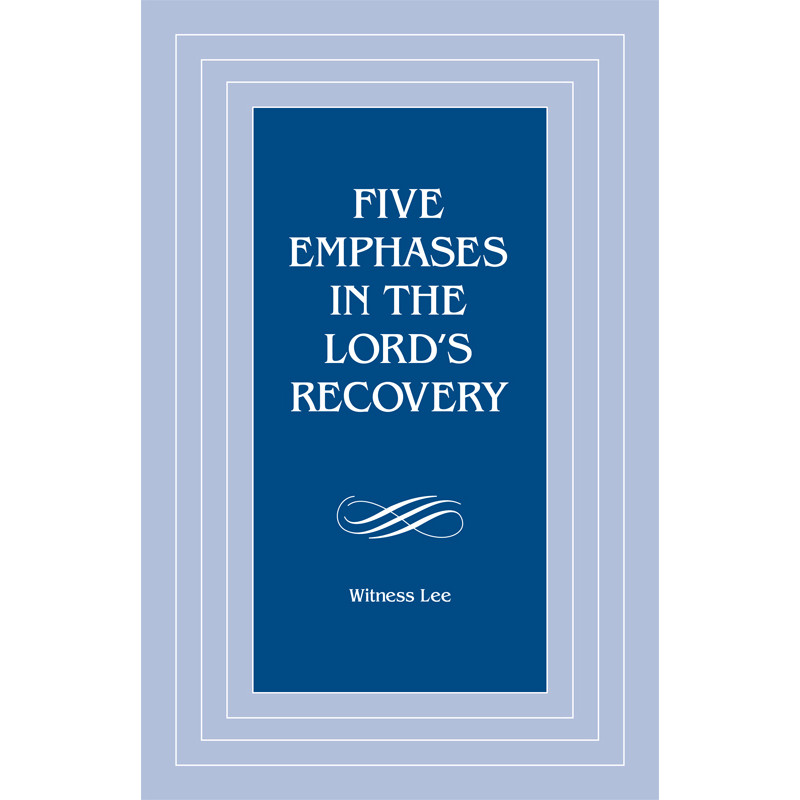 Five Emphases in the Lord's Recovery