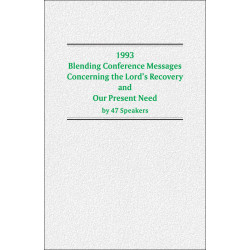 1993 Blending Conference Messages Concerning the Lord's Recovery and Our Present Need