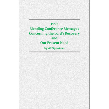1993 Blending Conference Messages Concerning the Lord's Recovery and Our Present Need