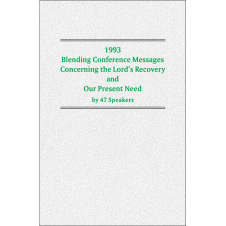 1993 Blending Conference Messages Concerning the Lord's Recovery and Our Present Need