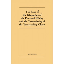 Issue of the Dispensing of the Processed Trinity and the Transmitting of the Transcending Christ, The