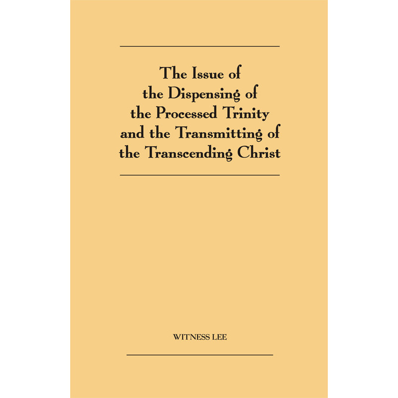 Issue of the Dispensing of the Processed Trinity and the Transmitting of the Transcending Christ, The
