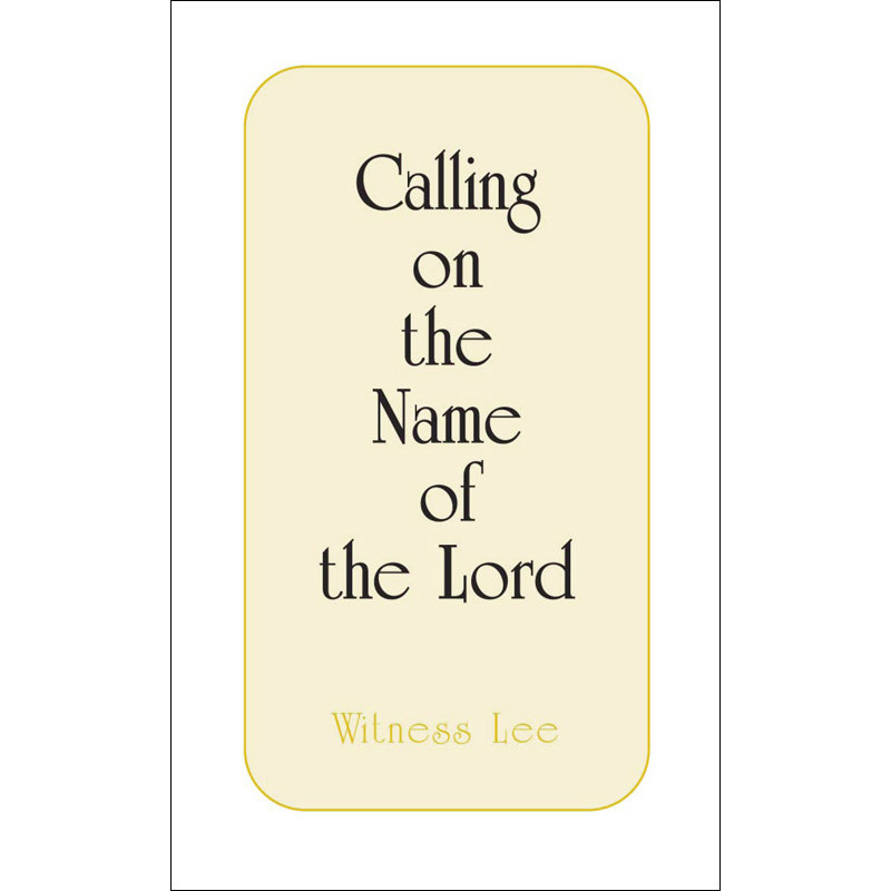 Calling on the Name of the Lord by Witness Lee