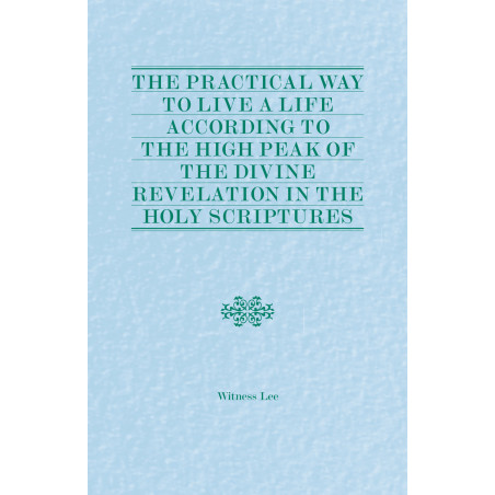 Practical Way to Live a Life According to the High Peak of the Divine Revelation in the Holy Scriptures, The