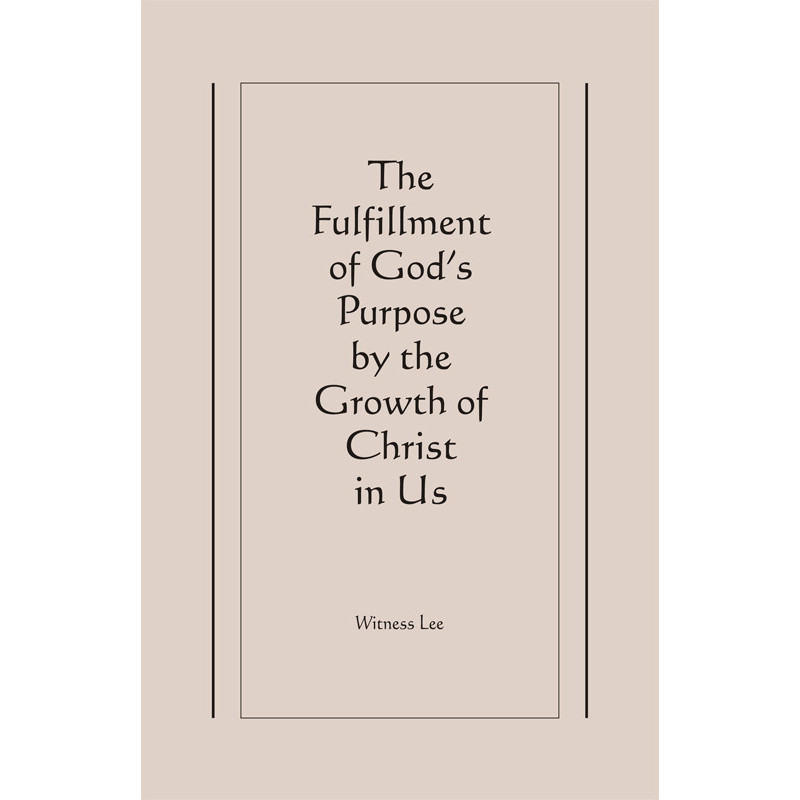 Fulfillment of God's Purpose by the Growth of Christ in Us, The