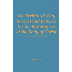 Scriptural Way to Meet and to Serve for the Building Up of the Body of Christ, The (Hardbound)