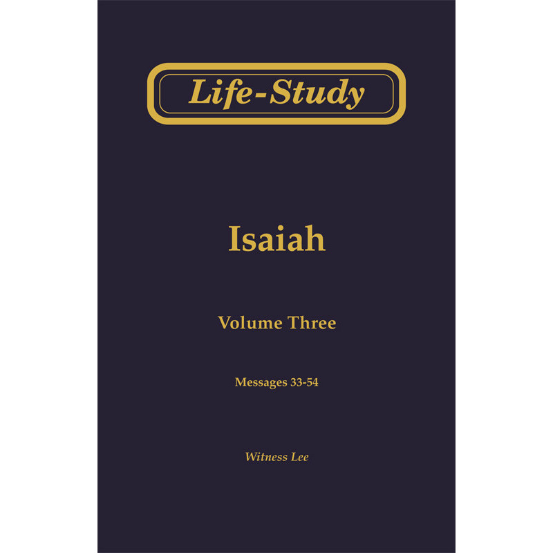 Life-Study of Isaiah, Vol. 3 (33-54)