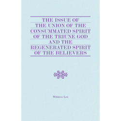 Issue of the Union of the Consummated Spirit of the Triune God and the Regenerated Spirit of the Believers, The