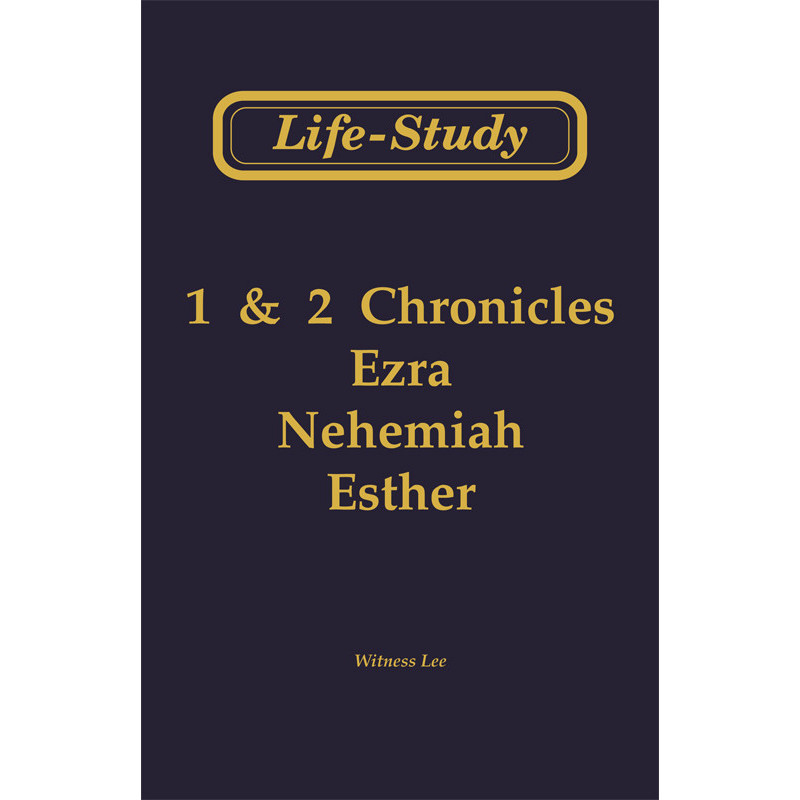 Life-Study of 1 & 2 Chronicles, Ezra, Nehemiah, Esther