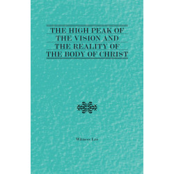 High Peak of the Vision and the Reality of the Body of Christ,...