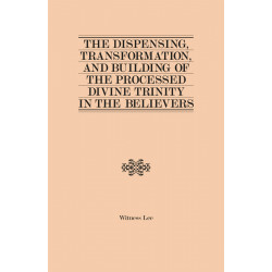 Dispensing, Transformation, and Building of the Processed Divine Trinity in the Believers, The