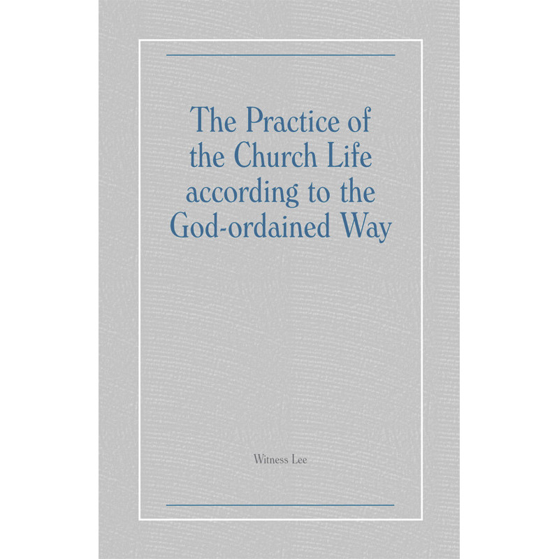 Practice of the Church Life according to the God-ordained Way, The
