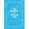 Mystery of Human Life, The