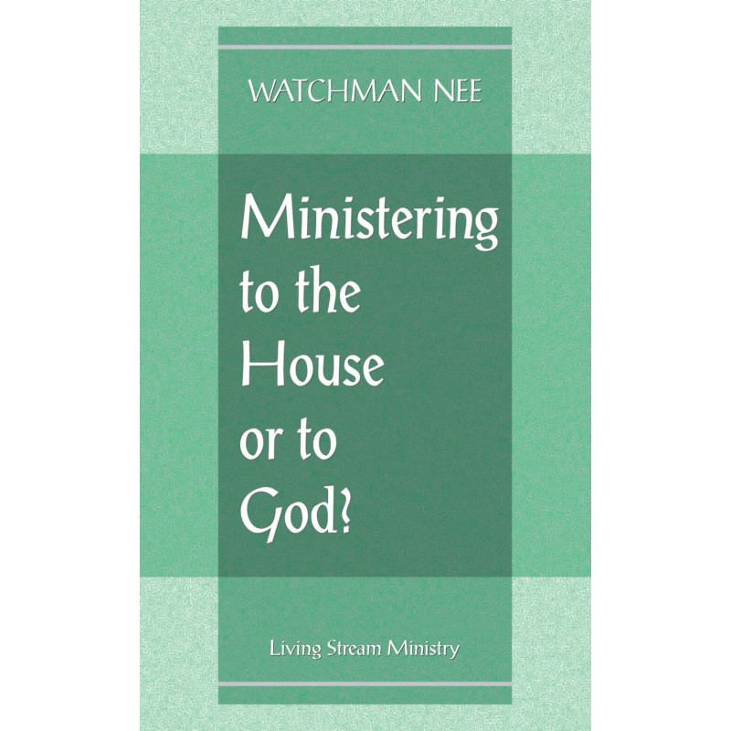 Ministering to the House or to God?