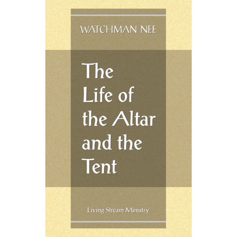 Life of the Altar and the Tent, The