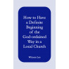 How to Have a Definite Beginning of the God-ordained Way in a Local Church