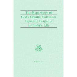 Experience of God's Organic Salvation Equaling Reigning in Christ's Life, The