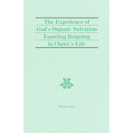 Experience of God's Organic Salvation Equaling Reigning in Christ's Life, The