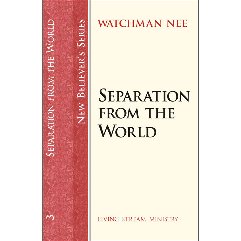New Believer’s Series (03)—Separation from the World