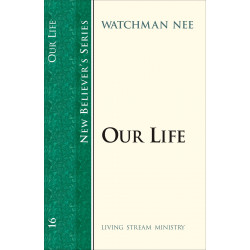New Believer’s Series (16)—Our Life