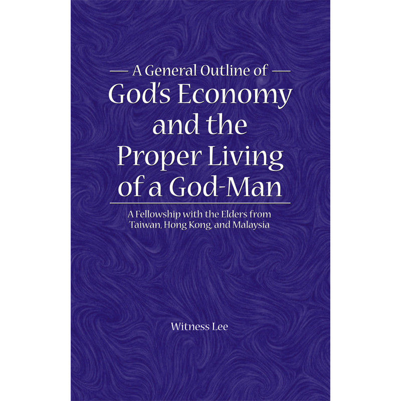 General Outline of God's Economy and the Proper Living of a God-Man, A