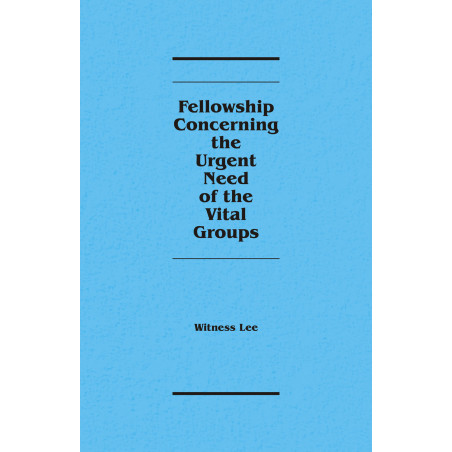 Fellowship Concerning the Urgent Need of the Vital Groups