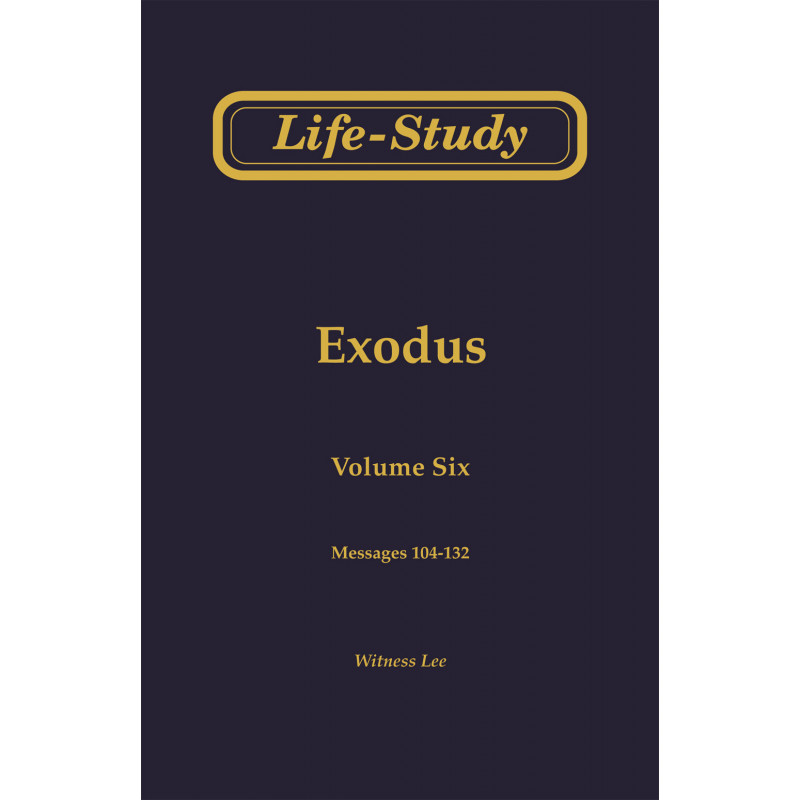 Life-Study of Exodus, Vol. 6 (104-132)