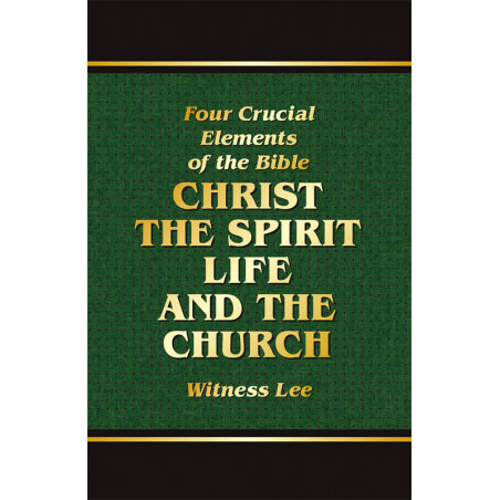Four Crucial Elements of the Bible -- Christ, the Spirit, Life, and the Church, The