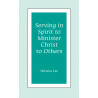 Serving in Spirit to Minister Christ to Others