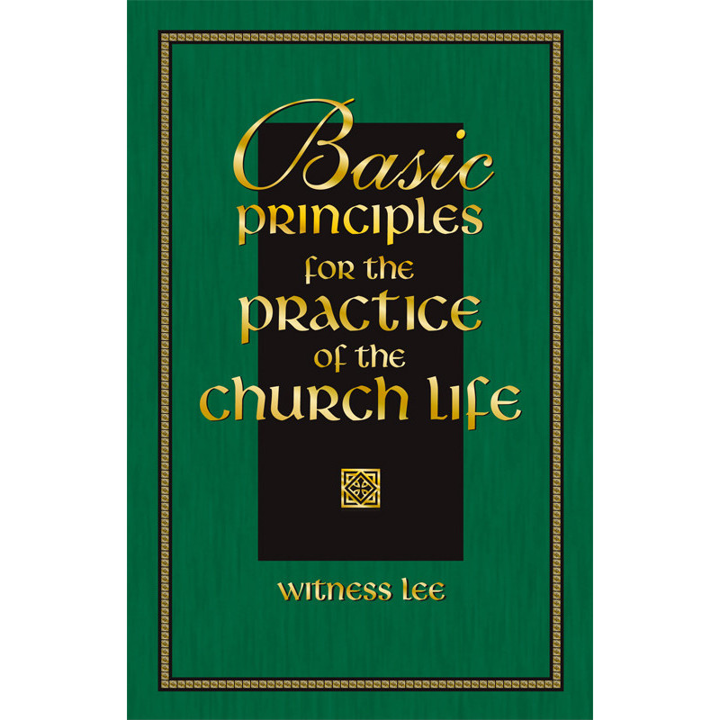 Basic Principles for the Practice of the Church Life