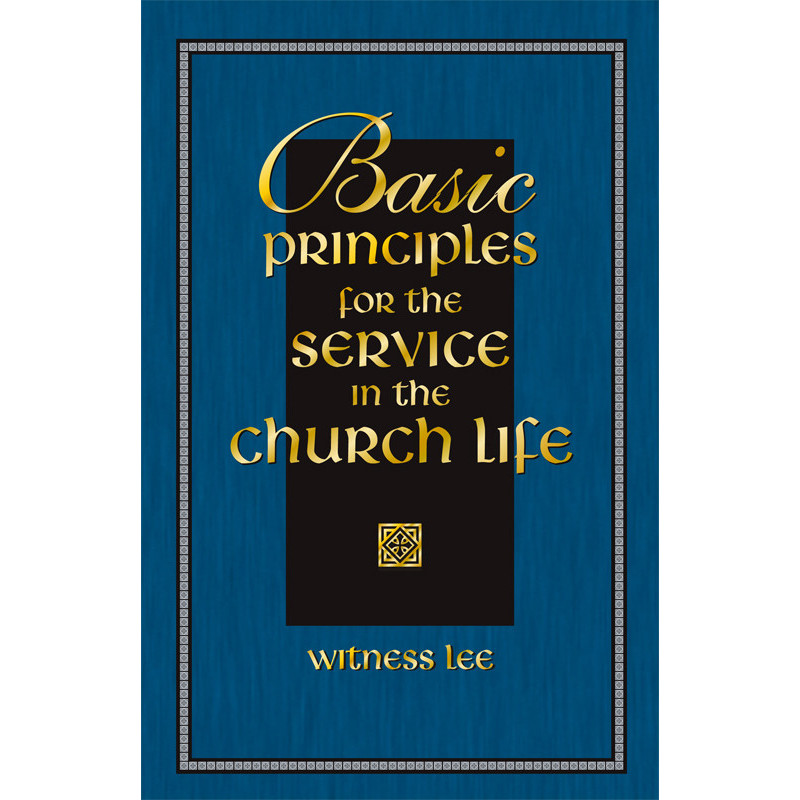 Basic Principles for the Service in the Church Life