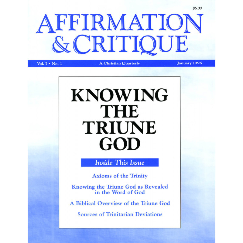 Affirmation & Critique, vol. 01, no. 1, January 1996—Knowing the Triune God