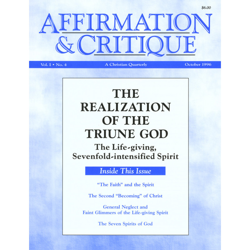 Affirmation and Critique, Vol. 01, No. 4, October 1996 - The Realization of the Triune God, The Life-giving...