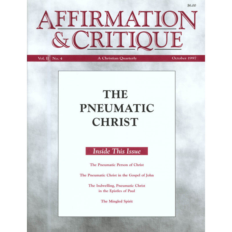 Affirmation and Critique, Vol. 02, No. 4, October 1997 - The Pneumatic Christ