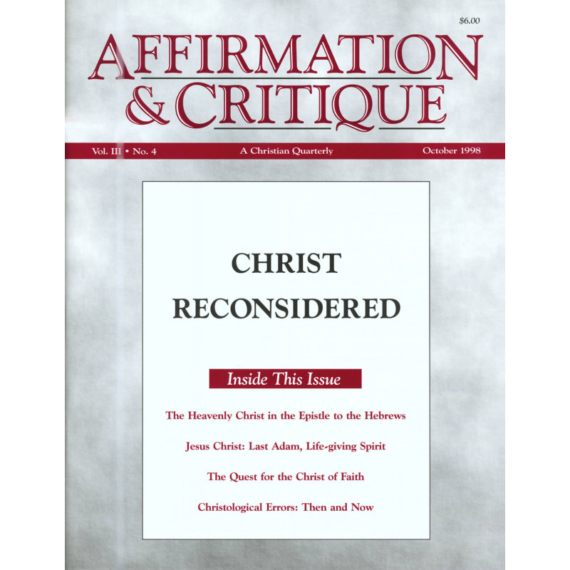 Affirmation and Critique, Vol. 03, No. 4, October 1998 - Christ Reconsidered