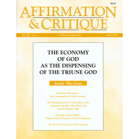 Affirmation and Critique, Vol. 04, No. 2, April 1999 - The Economy of God as the Dispensing of the Triune God