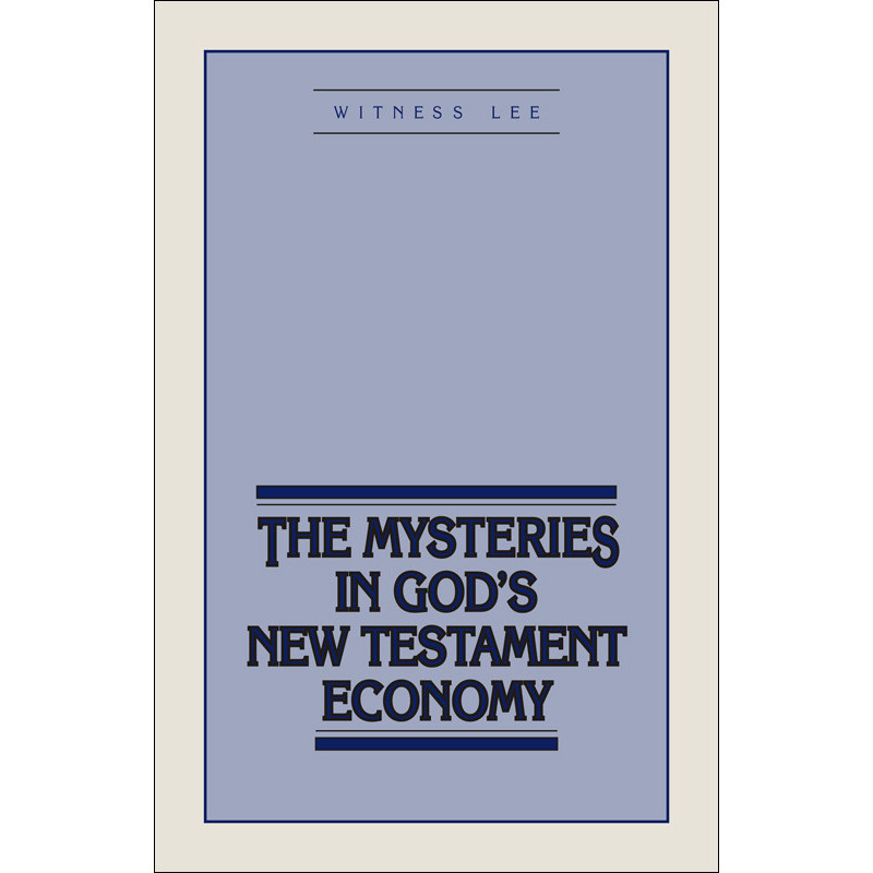 Mysteries in God's New Testament Economy, The