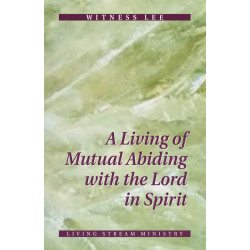 Living of Mutual Abiding with the Lord in Spirit, A