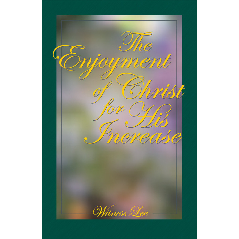 Enjoyment of Christ for His Increase, The
