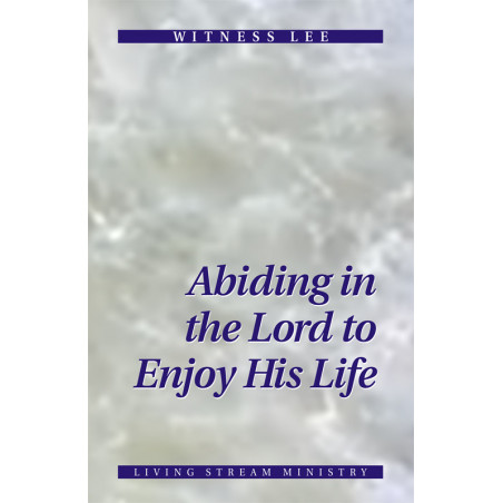 Abiding in the Lord to Enjoy His Life