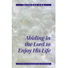 Abiding in the Lord to Enjoy His Life