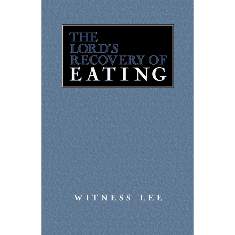 Lord's Recovery of Eating, The