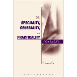 Speciality, Generality, and Practicality of the Church Life, The